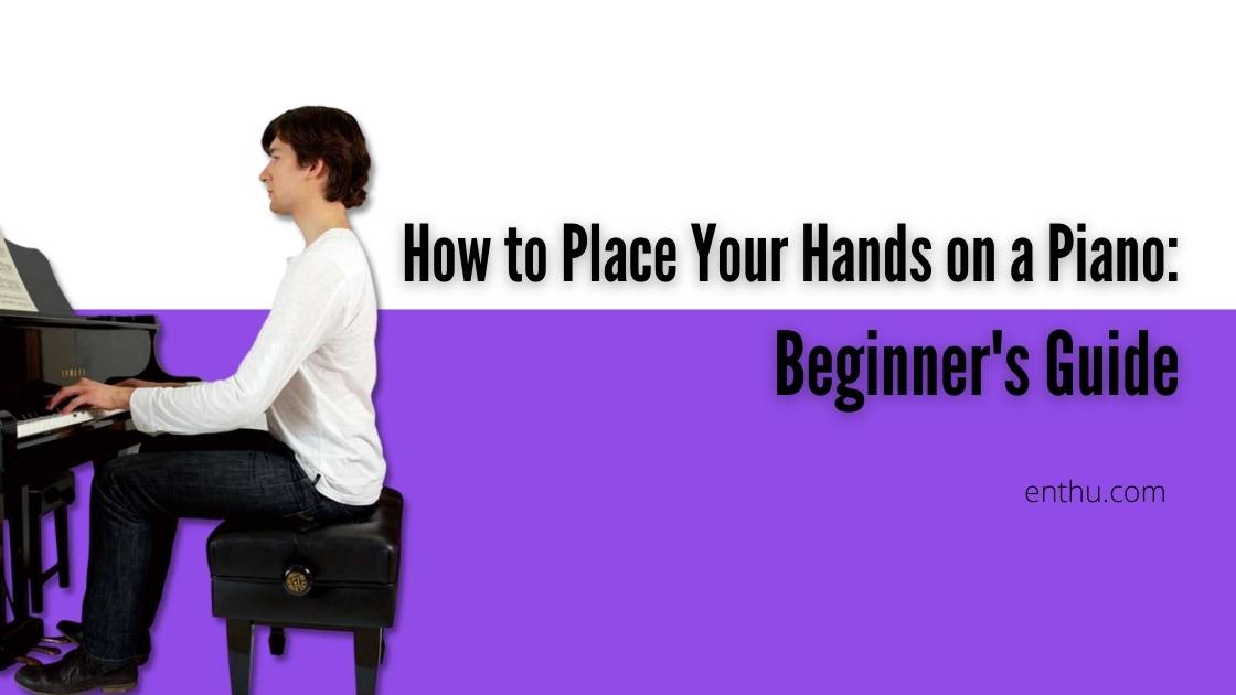 how to place your hands on a piano