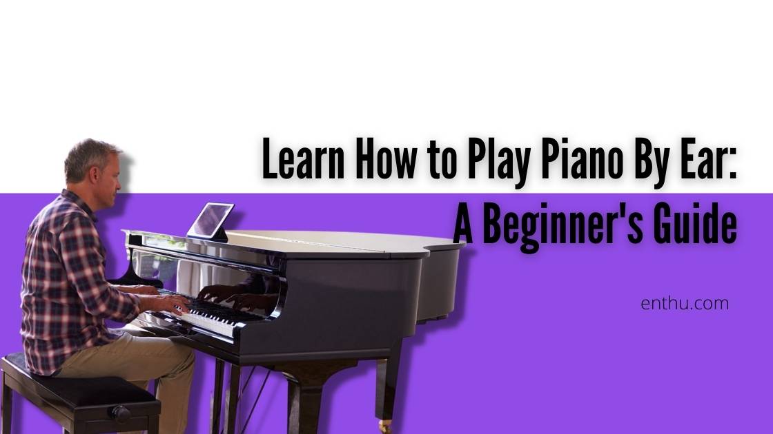 how to play piano by ear