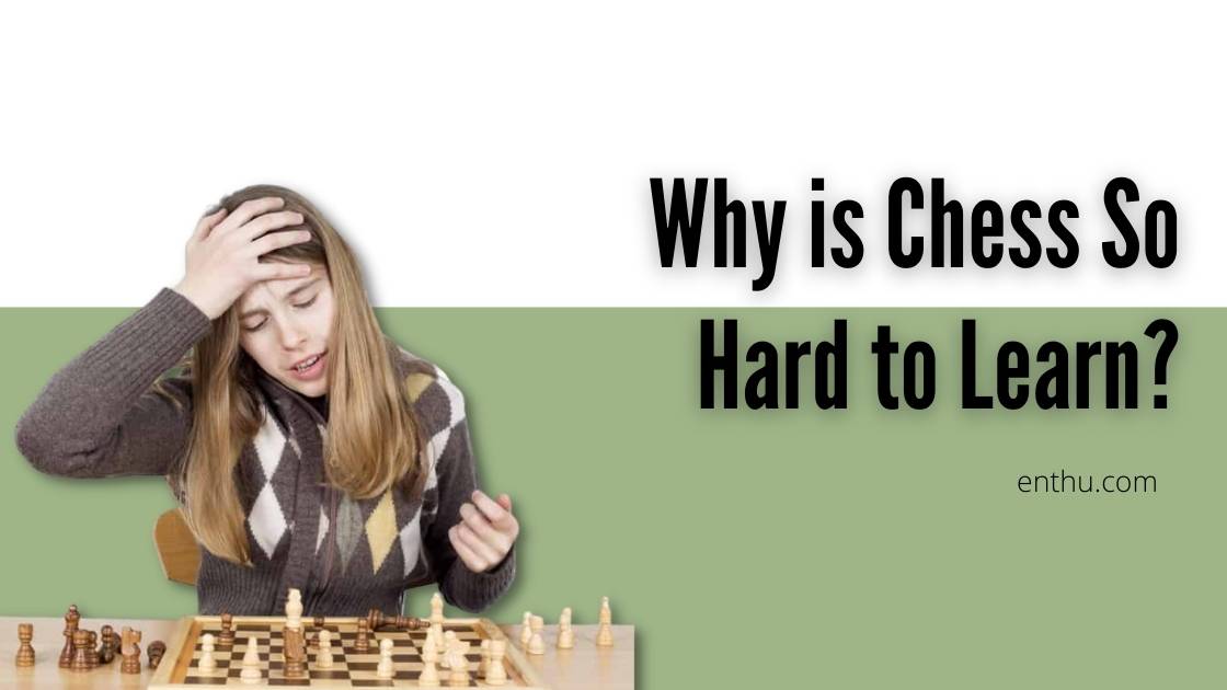 why is chess hard to learn