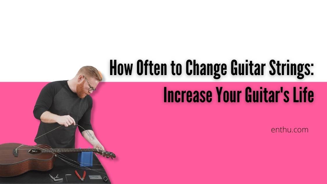 how often to change guitar strings