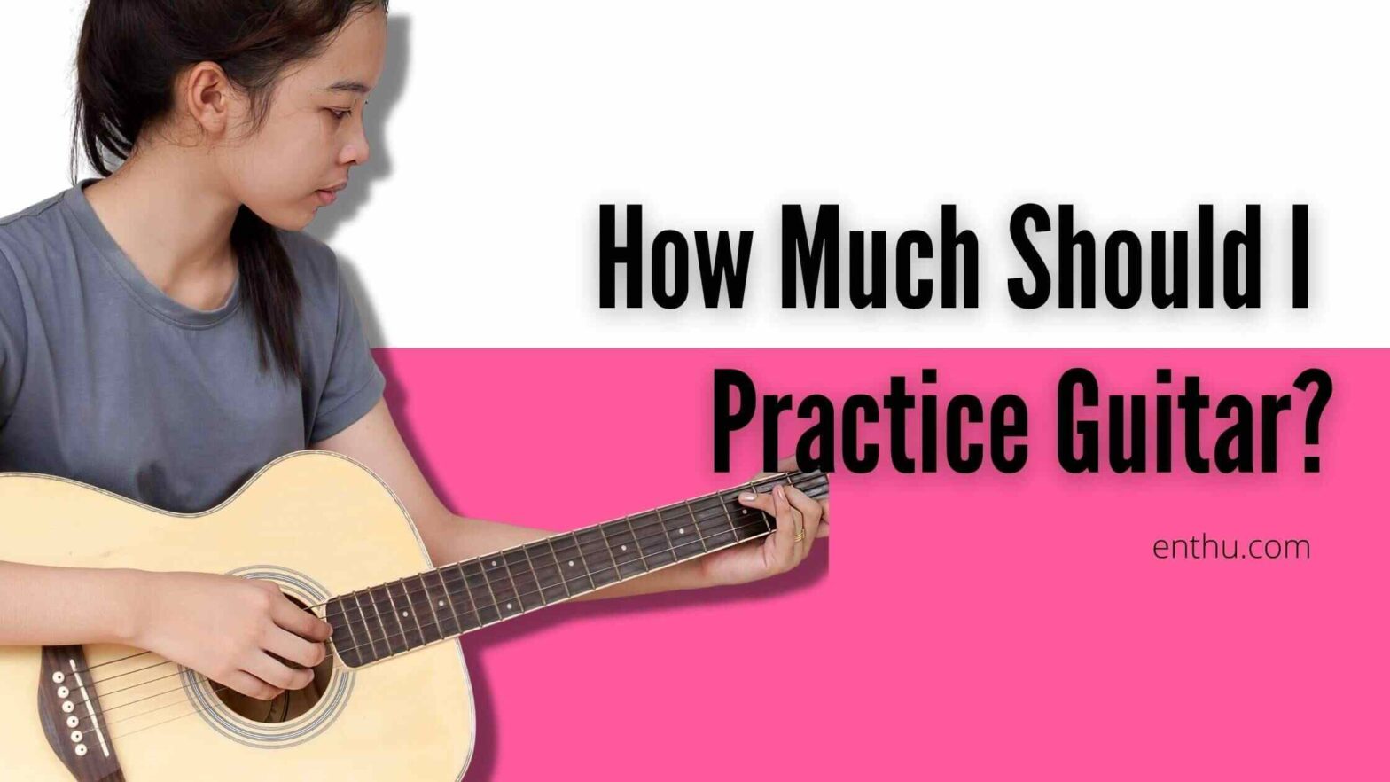 how much should i practice guitar