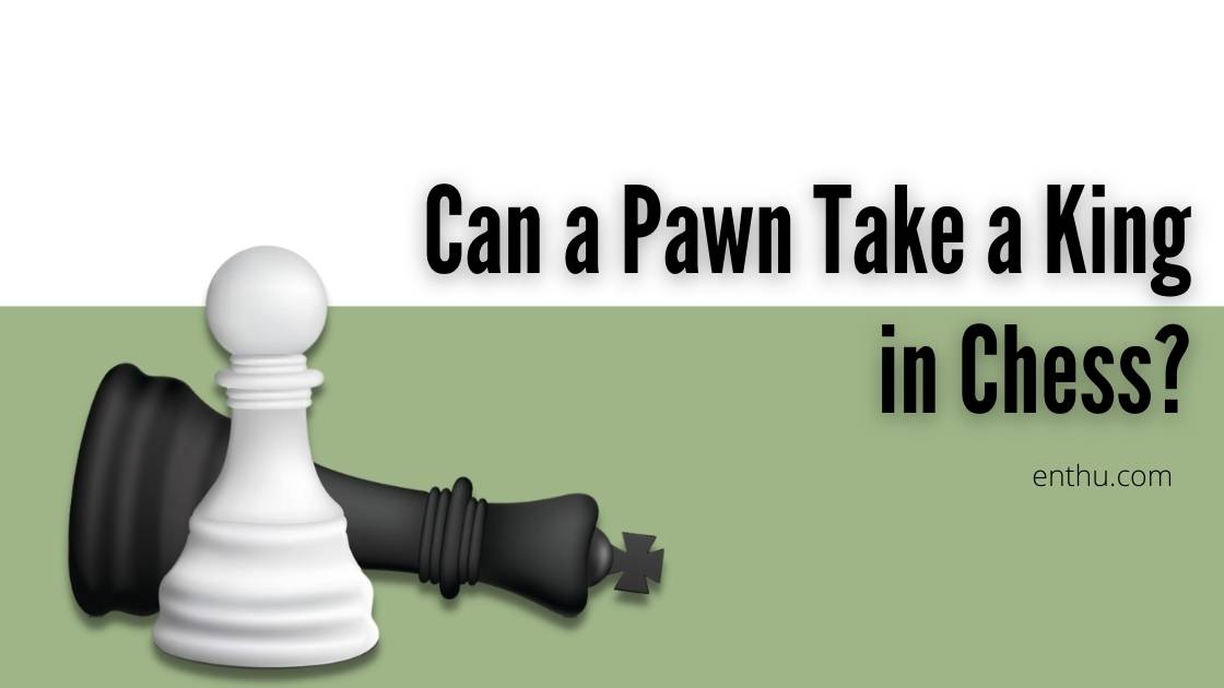 can a pawn take a king in chess