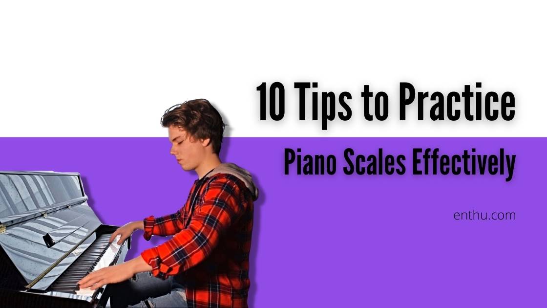 how to practice piano scales