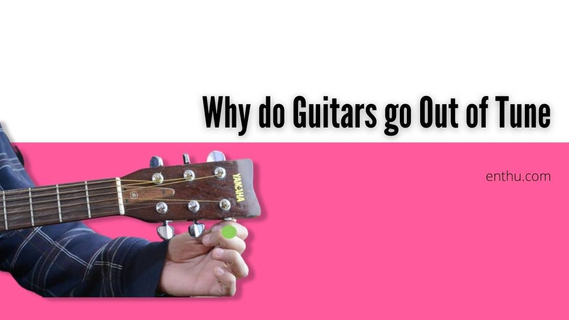 why do guitars go out of tune