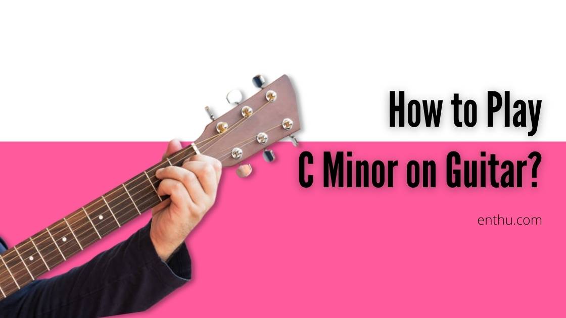 how to play c minor on guitar