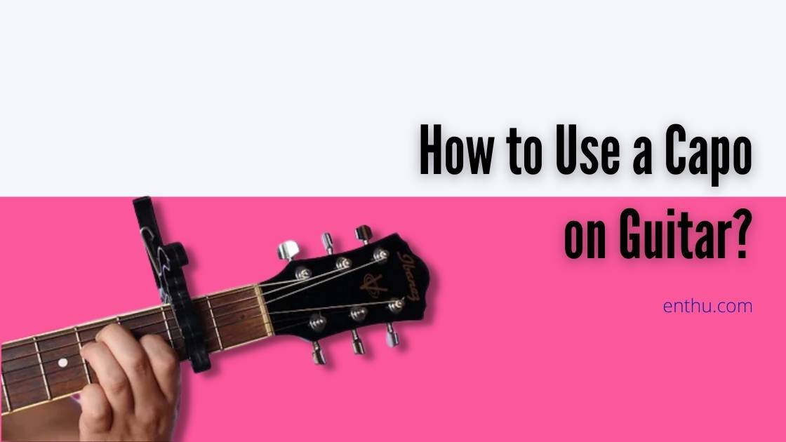 how to use a capo