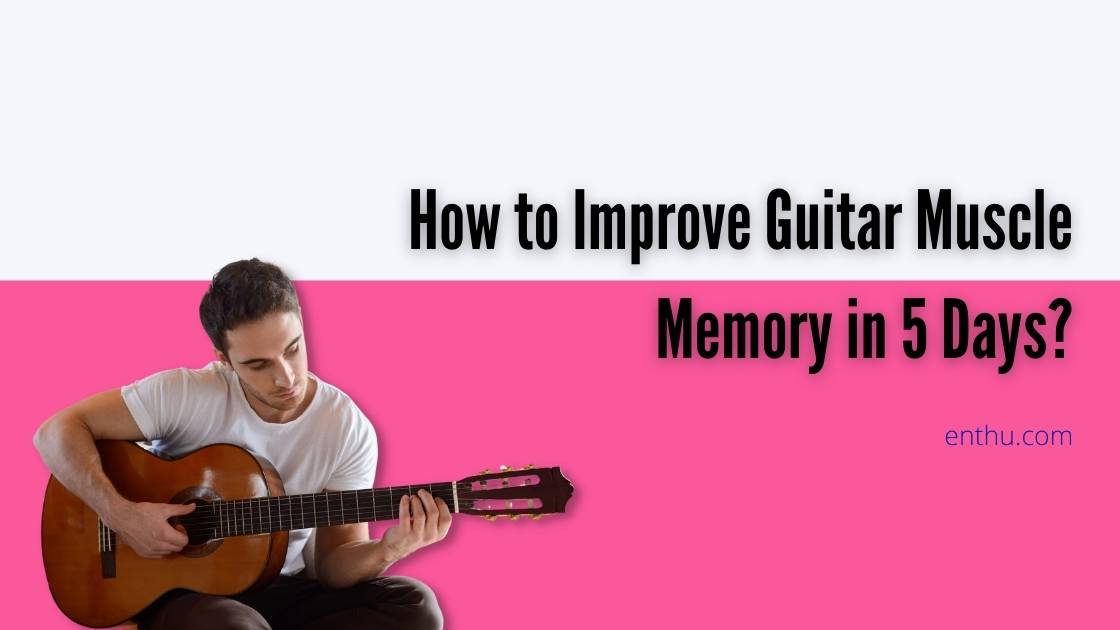 guitar muscle memory
