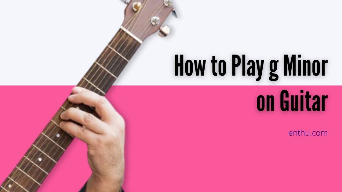 how to play g minor on guitar